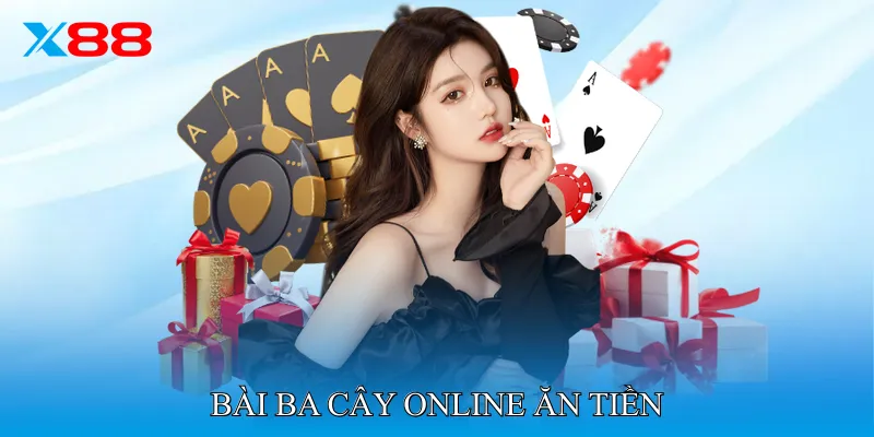 Bài Ba Cây Online Ăn Tiền Mang Lại Cảm Giác Hồi Hộp Mỗi Lượt