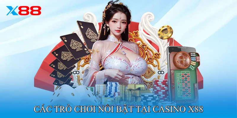Các trò chơi nổi bật tại Casino X88
