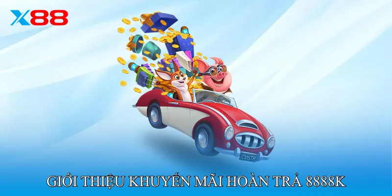Giới thiệu Khuyến mãi hoàn trả 8888K