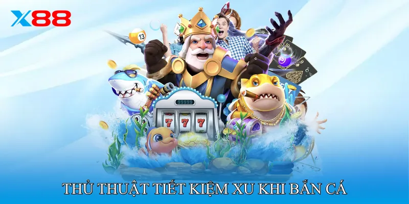 Thủ Thuật Tiết Kiệm Xu Khi Bắn Cá